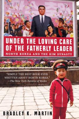 Under the loving care of the fatherly leader : North Korea and the Kim Dynasty