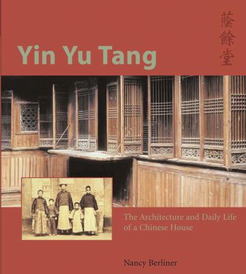 Yin Yu Tang : the architecture and daily life of a Chinese house