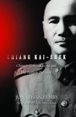 Chiang Kai-shek: China's Generalissimo and the nation he lost