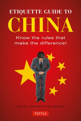 Etiquette guide to China : know the rules that make the difference!