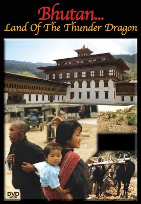 Bhutan : land of the thunder dragon