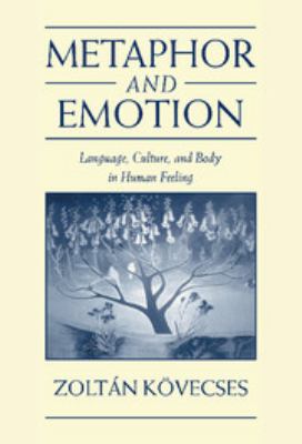 Metaphor and emotion : language, culture, and body in human feeling