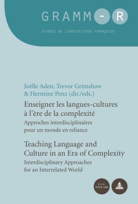 Enseigner les langues-cultures à l'ère de la complexité : approches interdisciplinaires pour un monde en relance = Teaching language and culture in an era of complexity : interdisciplinarity approaches for an interrelated world