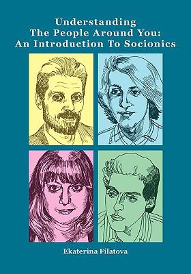 Understanding the people around you : an introduction to socionics