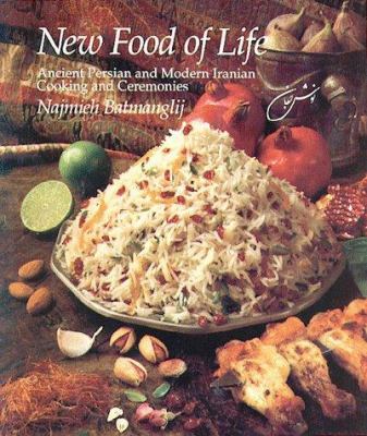 New food of life : ancient Persian and modern Iranian cooking and ceremonies