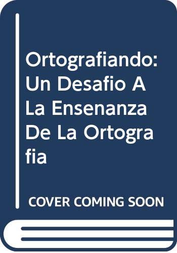 Ortografiando : un desafio a la enseñanza de la ortografia