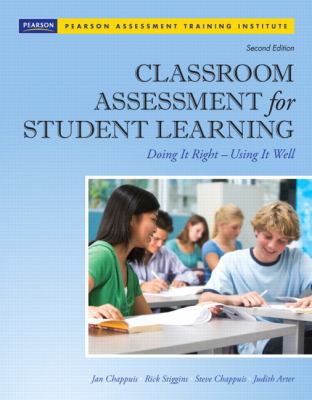 Classroom assessment for student learning : doing it right -- doing it well