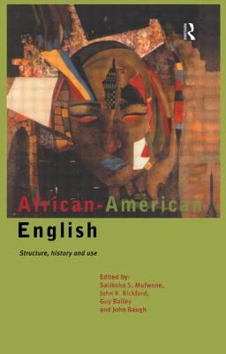 African-American English : structure, history, and use