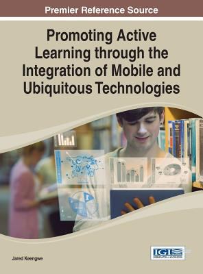 Promoting active learning through the integration of mobile and ubiquitous technologies