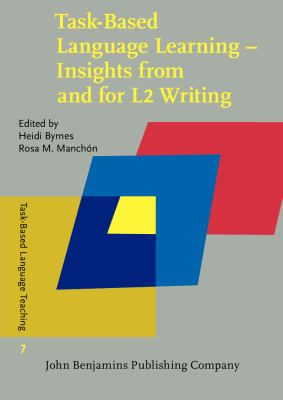 Task-based language learning : insights from and for L2 writing