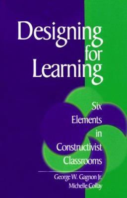 Designing for learning : six elements in constructivist classrooms