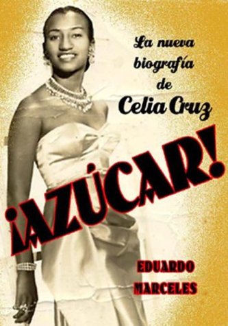 Azúcar! : la biografía de Celia Cruz