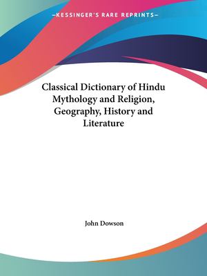 A classical dictionary of Hindu mythology and religion, geography, history, and literature