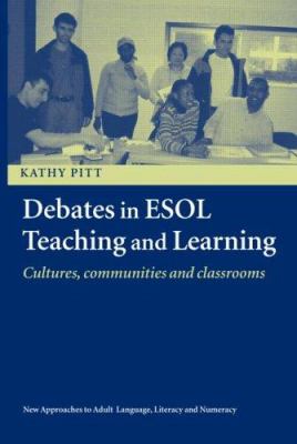 Debates in ESOL teaching and learning : culture, communities and classrooms