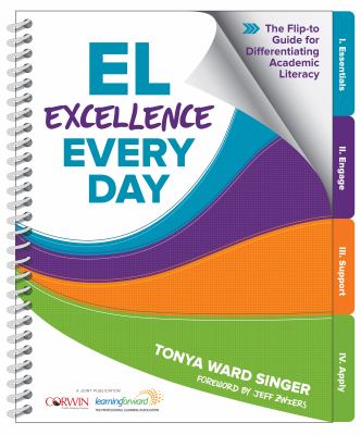 EL excellence every day : the flip-to guide for differentiating academic literacy / Tonya Ward Singer ; foreword by Jeff Zwiers.