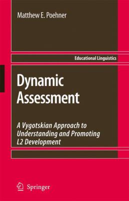 Dynamic assessment : a Vygotskian approach to understanding and promoting L2 development