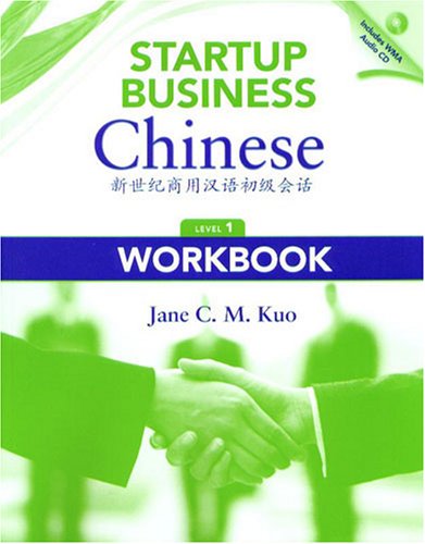Startup business Chinese : an introductory course for professionals : level 1, workbook