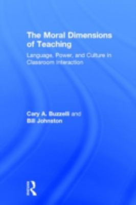 The moral dimensions of teaching : language, power, and culture in classroom interaction