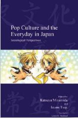 Pop culture and the everyday in Japan : sociological perspectives