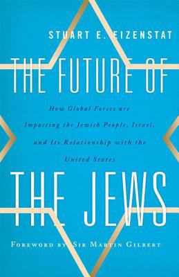 The future of the Jews : how global forces are impacting the Jewish people, Israel, and its relationship with the United States