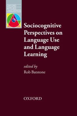 Sociocognitive perspectives on language use and language learning