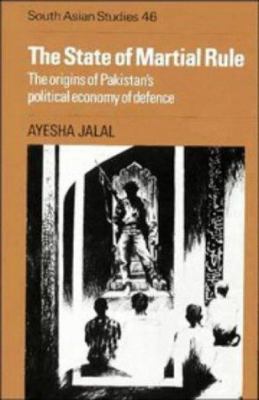 The state of martial rule : the origins of Pakistan's political economy of defence