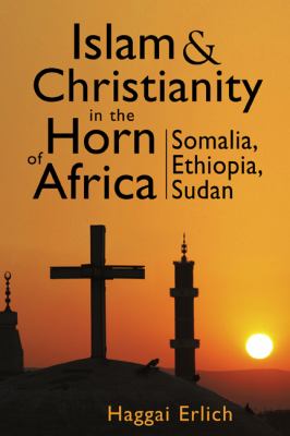 Islam and Christianity in the Horn of Africa : Somalia, Ethiopia, Sudan