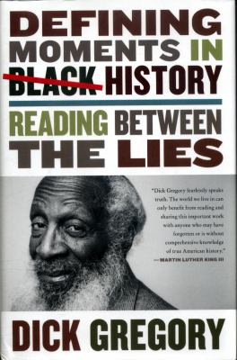 Defining moments in Black history : reading between the lies