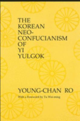 The Korean neo-Confucianism of Yi Yulgok