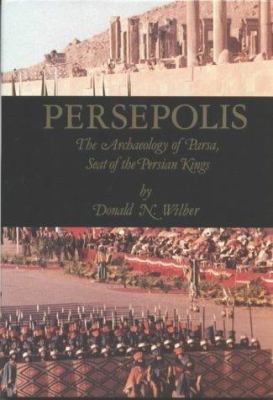 Persepolis : the archaeology of Parsa, seat of the Persian kings