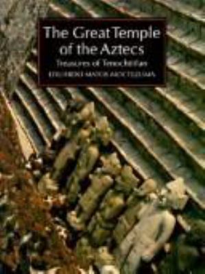 The great temple of the Aztecs : treasures of Tenochtitlan