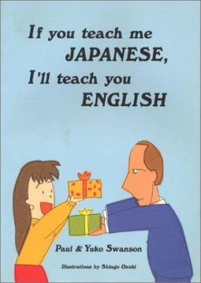 If you teach me Japanese, I'll teach you English : a guide to exchanging languages