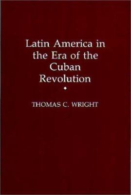 Latin America in the era of the Cuban Revolution