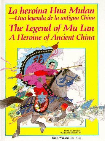 La heroâina Hua Mulan : una leyenda de la antigua China