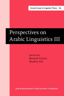 Perspectives on Arabic linguistics III : papers from the Third Annual Symposium on Arabic Linguistics