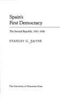 Spain's first democracy : the Second Republic, 1931-1936