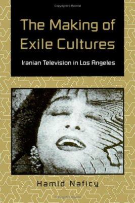 The making of exile cultures : Iranian television in Los Angeles