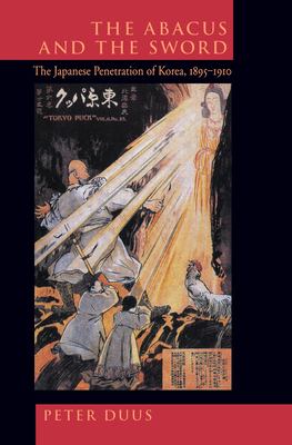 The abacus and the sword : the Japanese penetration of Korea, 1895-1910