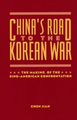 China's road to the Korean War : the making of the Sino-American confrontation