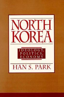 North Korea : ideology, politics, economy