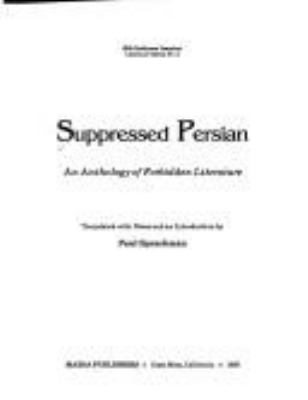 Suppressed Persian : an anthology of forbidden literature