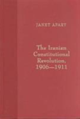 The Iranian constitutional revolution, 1906-1911 : grassroots democracy, social democracy & the origins of feminism