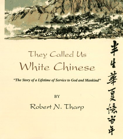 They called us White Chinese : the story of a lifetime of service to God and mankind