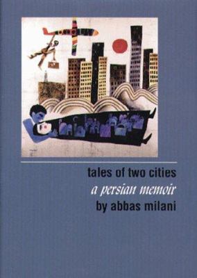 Tales of two cities : a Persian memoir