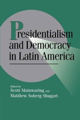 Presidentialism and democracy in Latin America