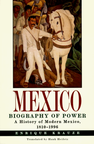 Mexico : biography of power : a history of modern Mexico, 1810-1996