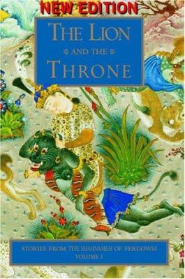 The lion and the throne : stories from the Shahnameh of Ferdowsi