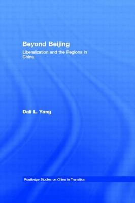 Beyond Beijing : liberalization and the regions in China