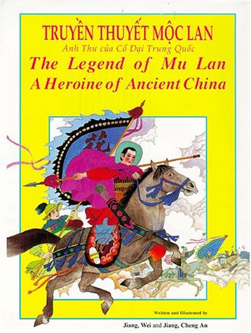 Truyen thuyet Moc Lan : anh thu cua co dai Trung Quoc = The legend of Mu Lan : a heroine of ancient China