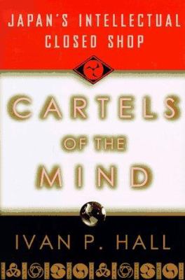 Cartels of the mind : Japan's intellectual closed shop